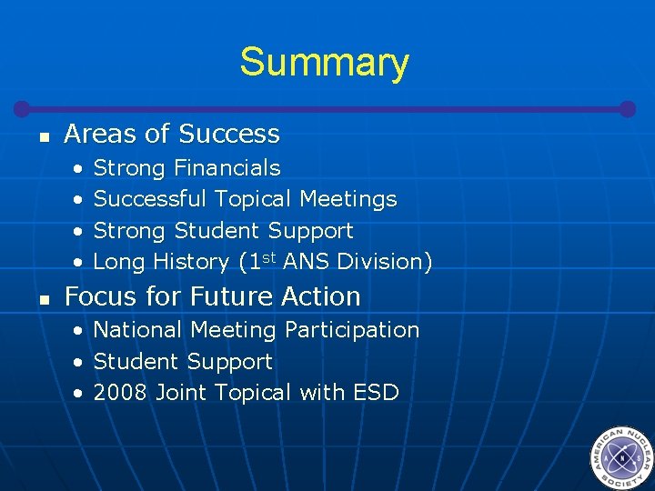 Summary n Areas of Success • • n Strong Financials Successful Topical Meetings Strong