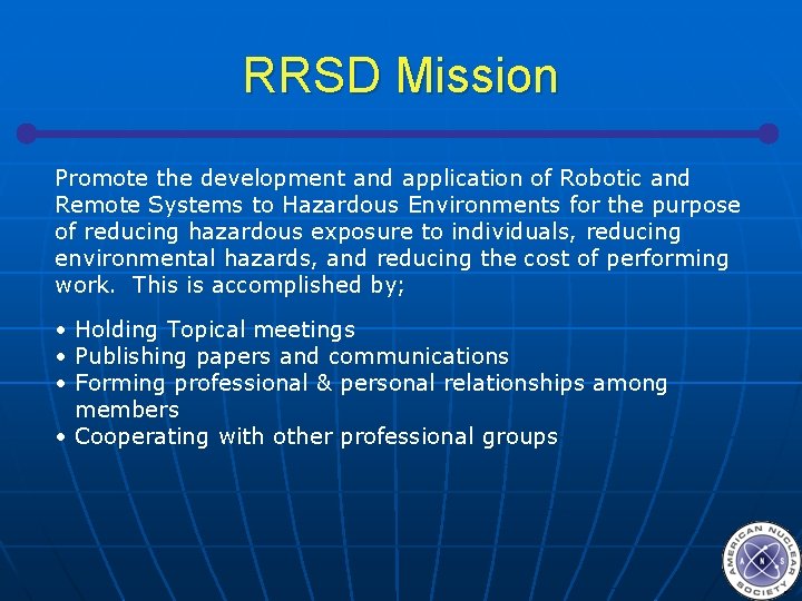 RRSD Mission Promote the development and application of Robotic and Remote Systems to Hazardous