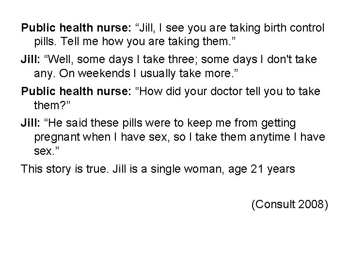 Public health nurse: “Jill, I see you are taking birth control pills. Tell me
