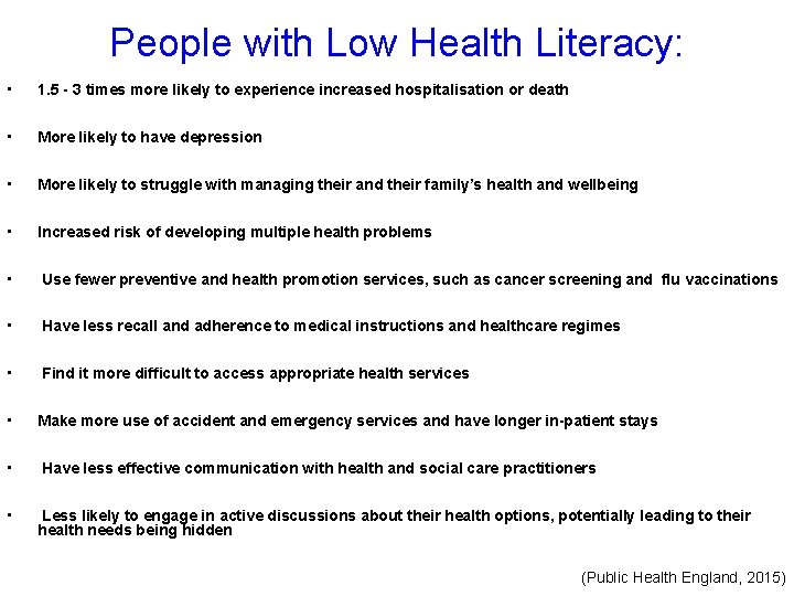 People with Low Health Literacy: • 1. 5 - 3 times more likely to