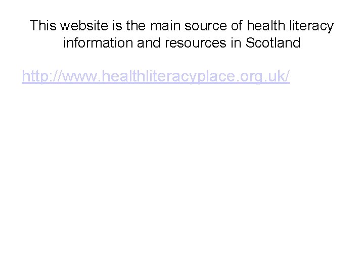 This website is the main source of health literacy information and resources in Scotland