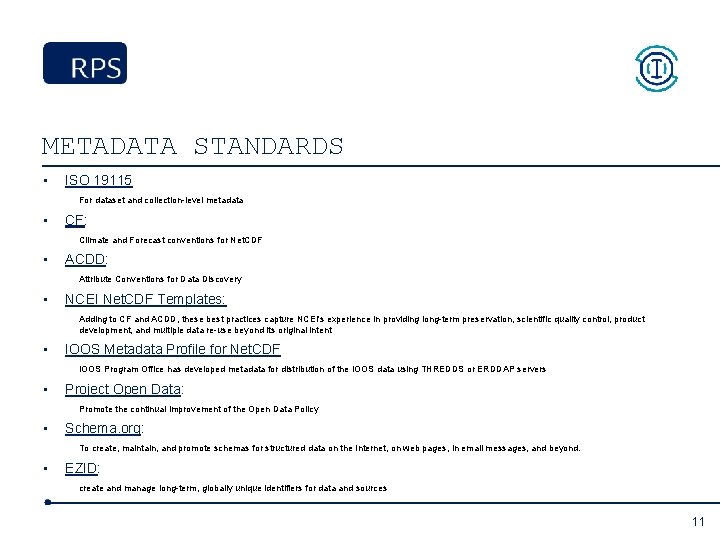 METADATA STANDARDS • ISO 19115 For dataset and collection-level metadata • CF: Climate and