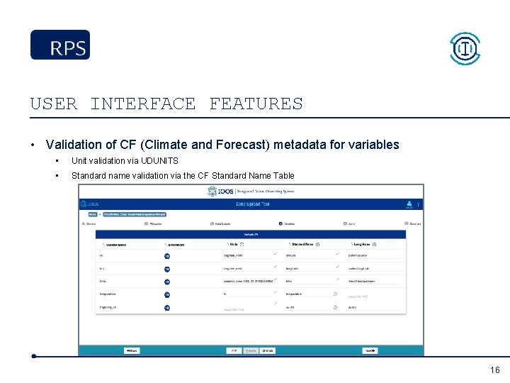 USER INTERFACE FEATURES • Validation of CF (Climate and Forecast) metadata for variables •