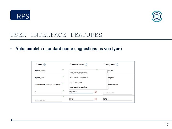 USER INTERFACE FEATURES • Autocomplete (standard name suggestions as you type) 17 