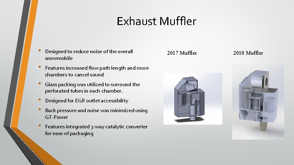 Exhaust Muffler • Designed to reduce noise of the overall snowmobile • Features increased