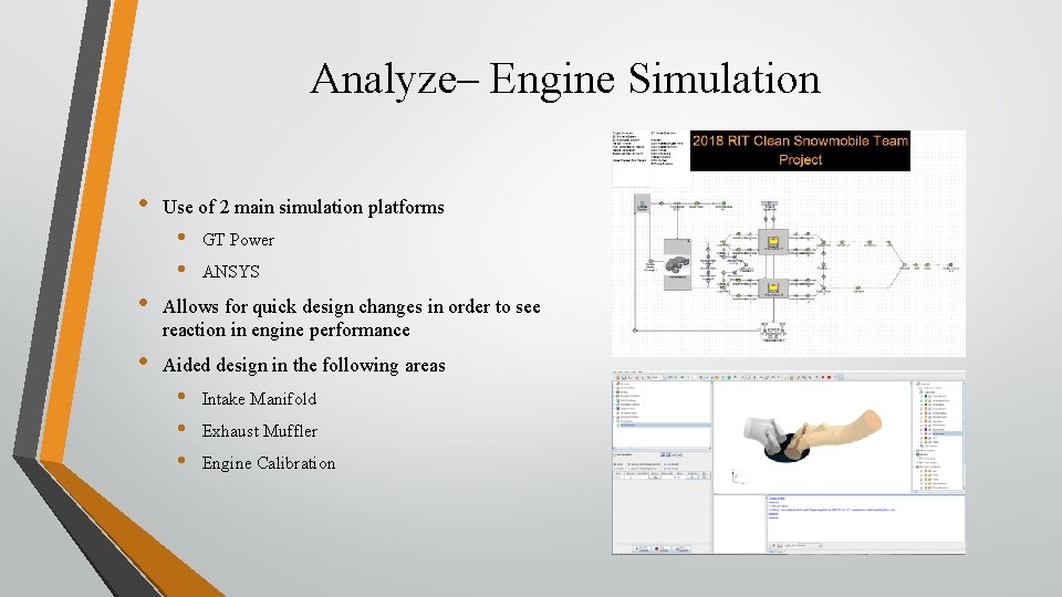 Analyze– Engine Simulation • Use of 2 main simulation platforms • • GT Power