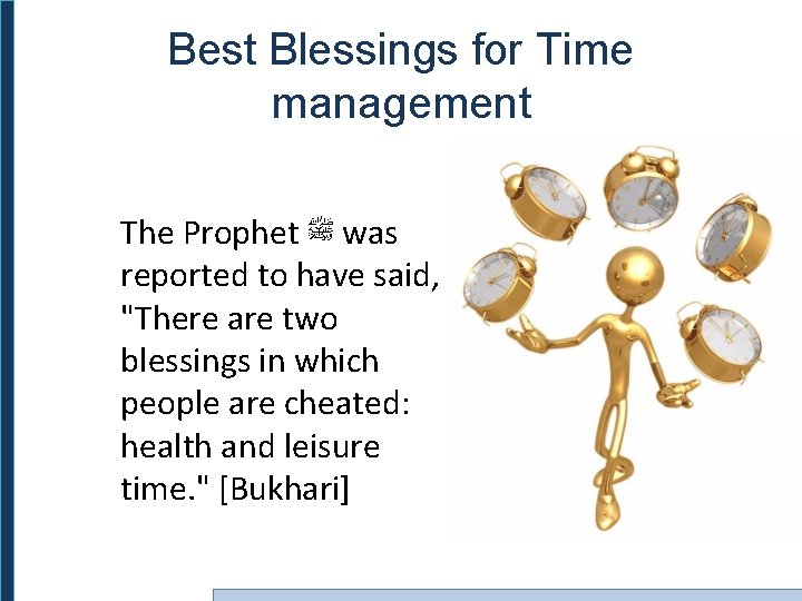 Best Blessings for Time management The Prophet ﷺ was reported to have said, "There