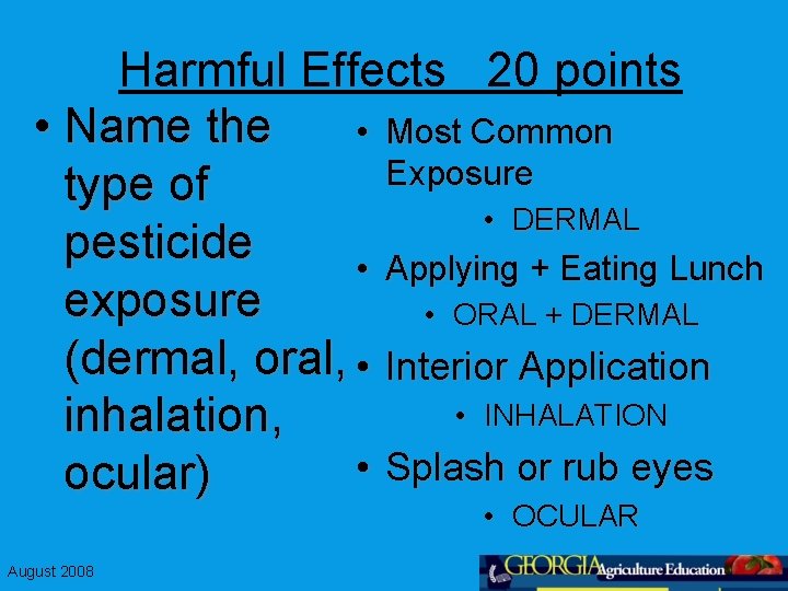 Harmful Effects 20 points • Name the • Most Common Exposure type of •