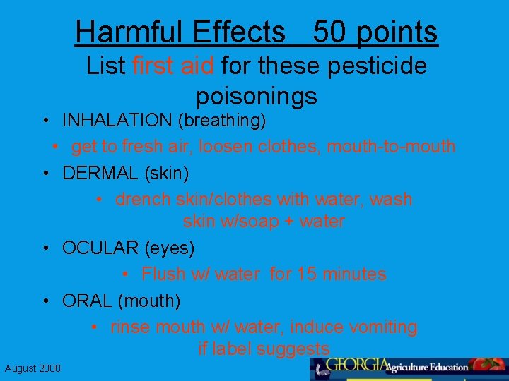 Harmful Effects 50 points List first aid for these pesticide poisonings • INHALATION (breathing)