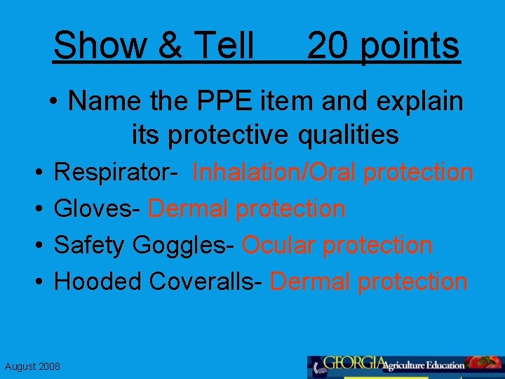 Show & Tell 20 points • Name the PPE item and explain its protective