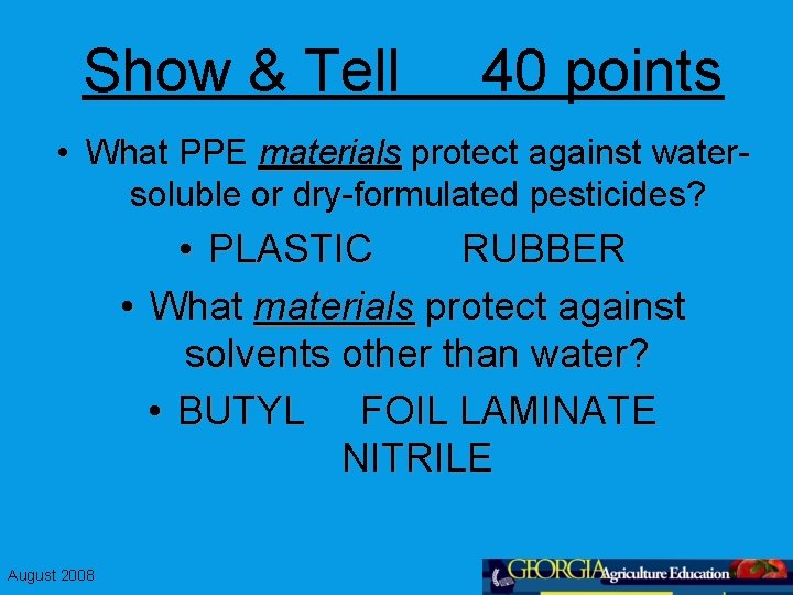 Show & Tell 40 points • What PPE materials protect against watersoluble or dry-formulated