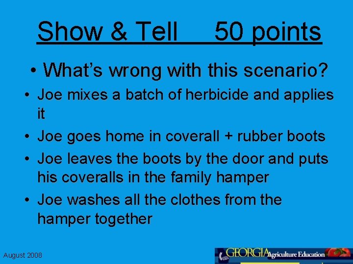 Show & Tell 50 points • What’s wrong with this scenario? • Joe mixes