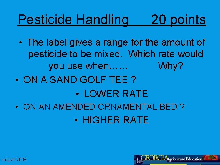 Pesticide Handling 20 points • The label gives a range for the amount of