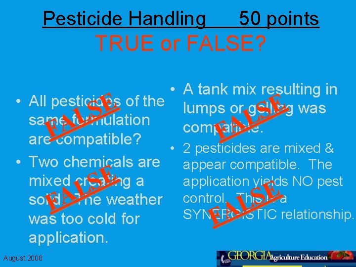 Pesticide Handling 50 points TRUE or FALSE? • A tank mix resulting in •