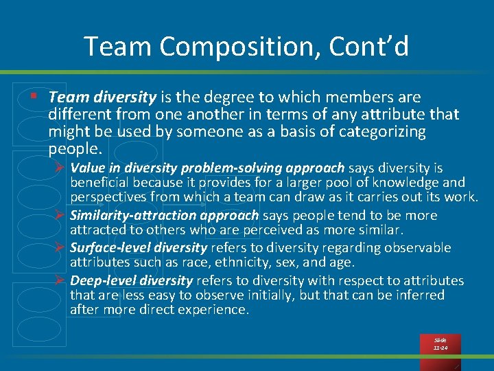 Team Composition, Cont’d § Team diversity is the degree to which members are different