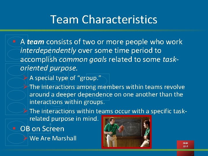 Team Characteristics § A team consists of two or more people who work interdependently