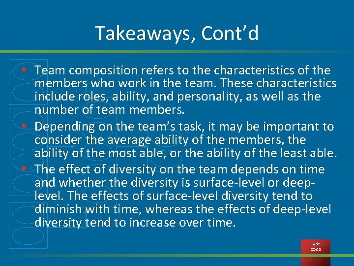 Takeaways, Cont’d § Team composition refers to the characteristics of the members who work