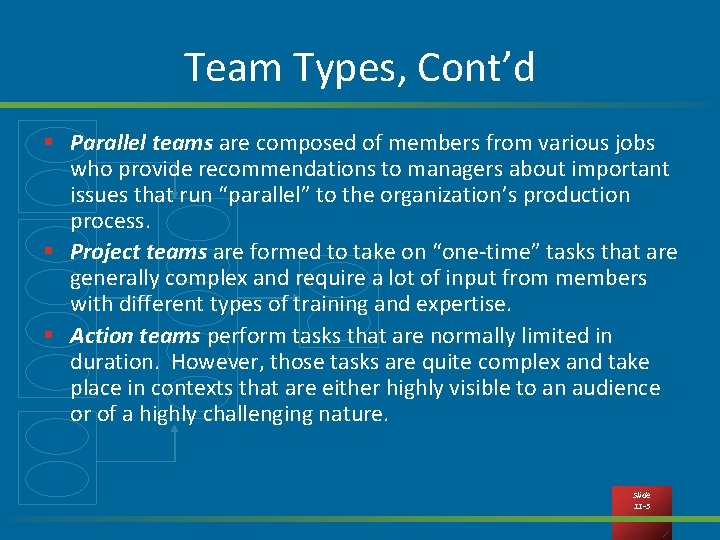 Team Types, Cont’d § Parallel teams are composed of members from various jobs who