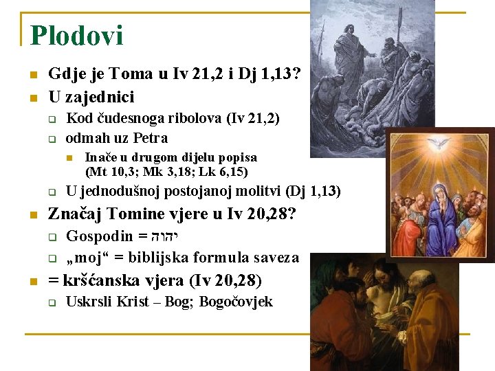 Plodovi n n Gdje je Toma u Iv 21, 2 i Dj 1, 13?