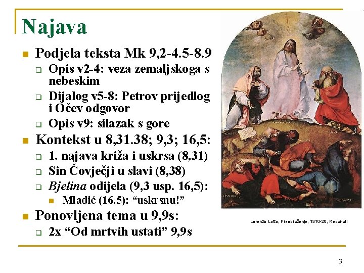 Najava n Podjela teksta Mk 9, 2 -4. 5 -8. 9 q q q