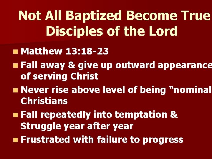 Not All Baptized Become True Disciples of the Lord n Matthew 13: 18 -23