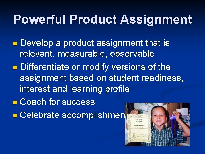 Powerful Product Assignment Develop a product assignment that is relevant, measurable, observable n Differentiate