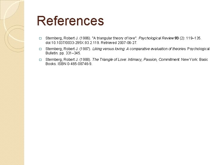 References � Sternberg, Robert J. (1986). “A triangular theory of love”. Psychological Review 93