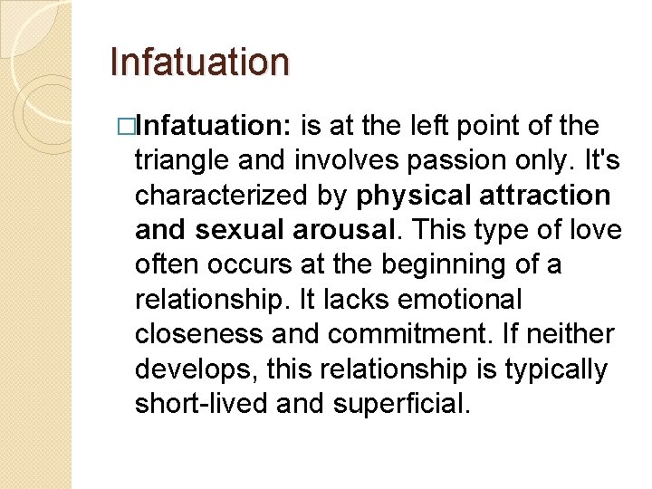 Infatuation �Infatuation: is at the left point of the triangle and involves passion only.