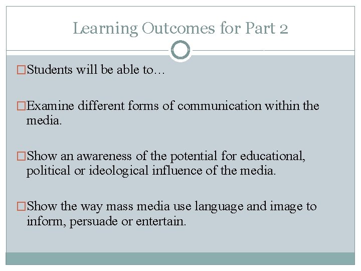 Learning Outcomes for Part 2 �Students will be able to… �Examine different forms of