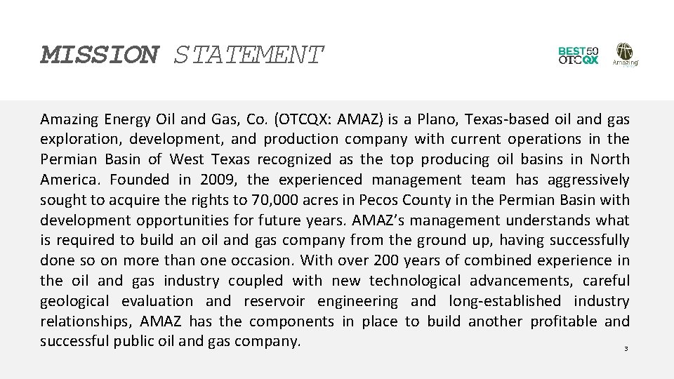 MISSION STATEMENT Amazing Energy Oil and Gas, Co. (OTCQX: AMAZ) is a Plano, Texas-based