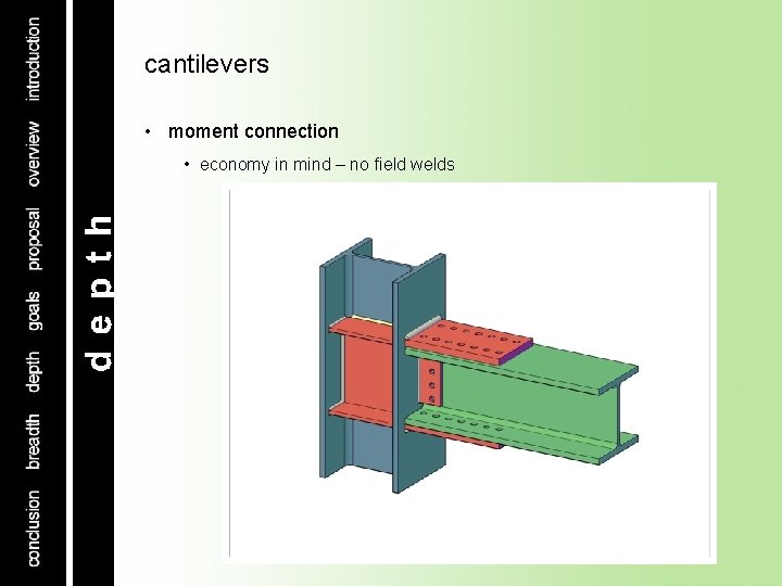 cantilevers • moment connection • economy in mind – no field welds 