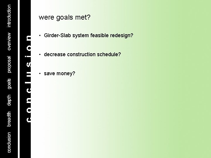 were goals met? • Girder-Slab system feasible redesign? • decrease construction schedule? • save