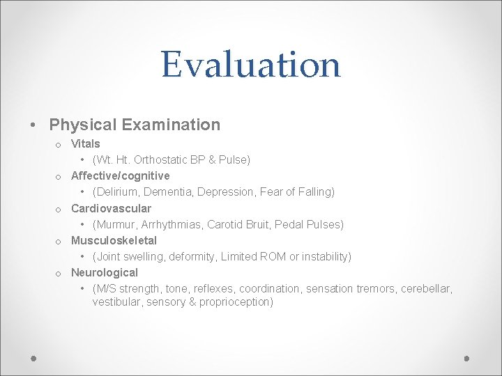 Evaluation • Physical Examination o Vitals • (Wt. Ht. Orthostatic BP & Pulse) o