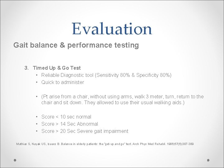 Evaluation Gait balance & performance testing 3. Timed Up & Go Test • Reliable