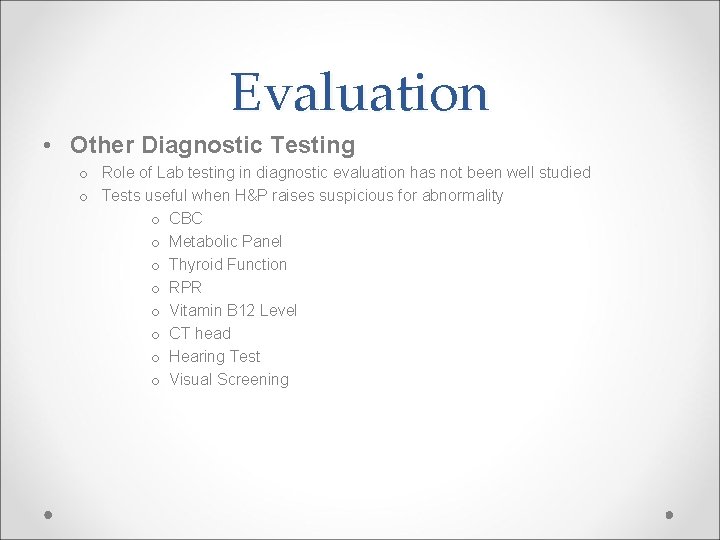 Evaluation • Other Diagnostic Testing o Role of Lab testing in diagnostic evaluation has