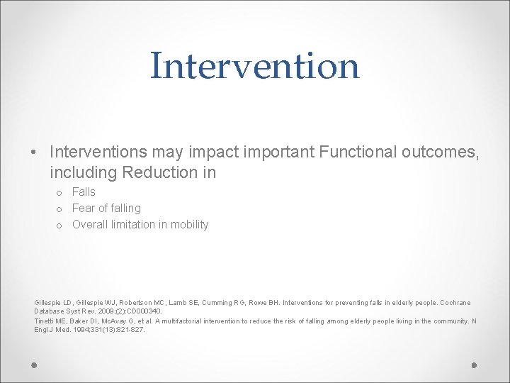 Intervention • Interventions may impact important Functional outcomes, including Reduction in o Falls o