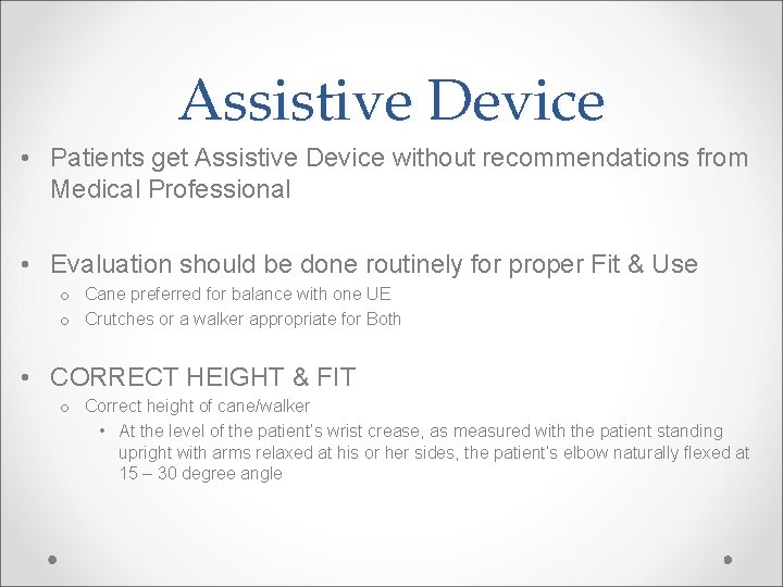 Assistive Device • Patients get Assistive Device without recommendations from Medical Professional • Evaluation