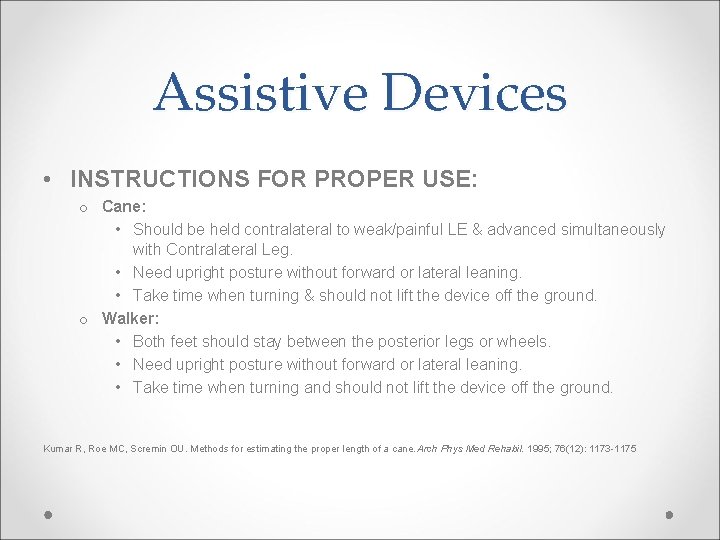 Assistive Devices • INSTRUCTIONS FOR PROPER USE: o Cane: • Should be held contralateral