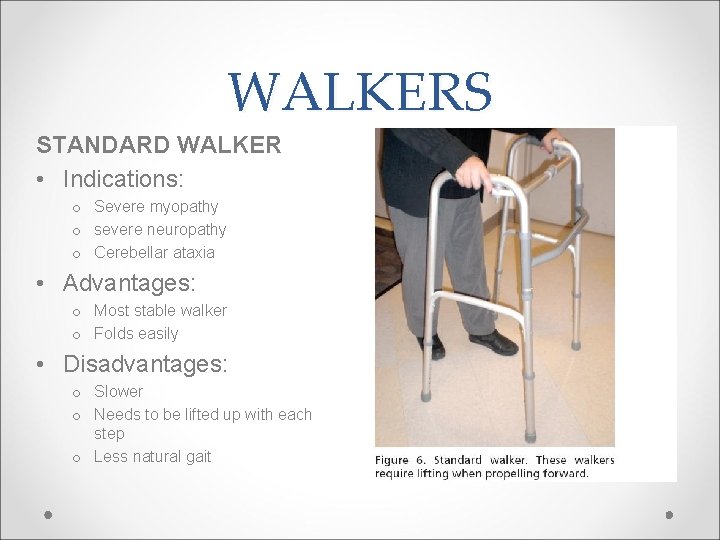 WALKERS STANDARD WALKER • Indications: o Severe myopathy o severe neuropathy o Cerebellar ataxia