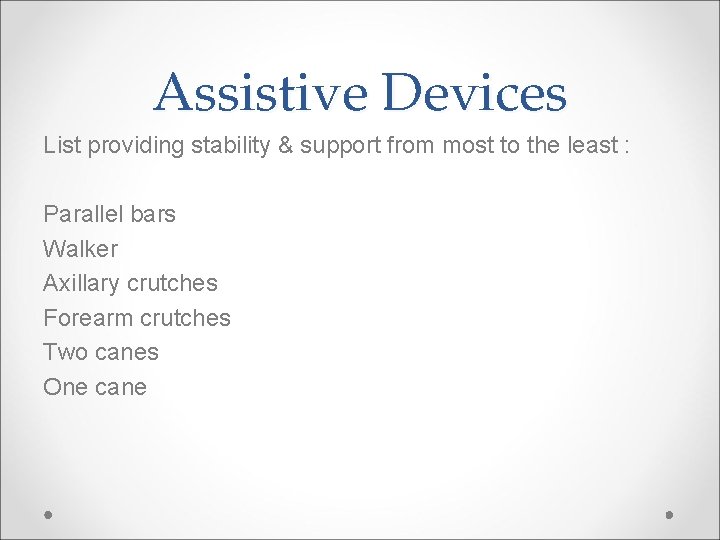 Assistive Devices List providing stability & support from most to the least : Parallel