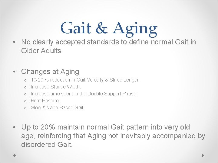 Gait & Aging • No clearly accepted standards to define normal Gait in Older