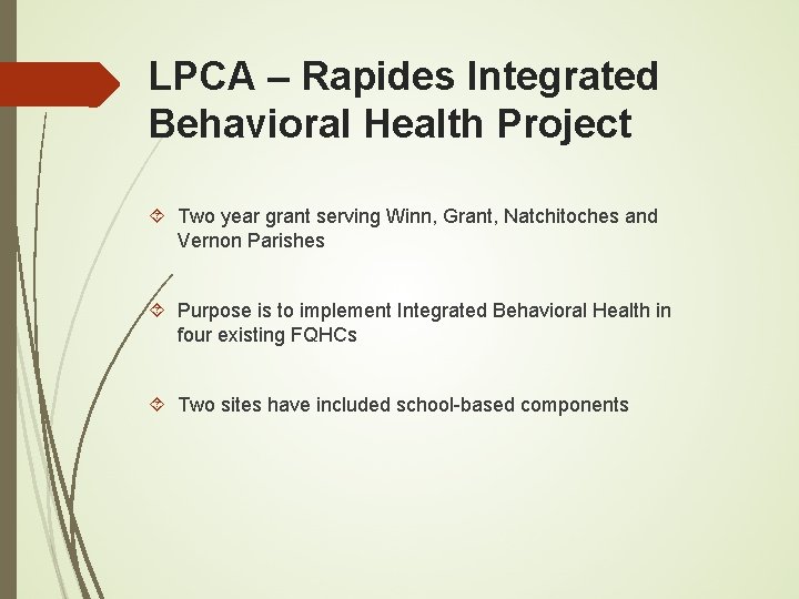 LPCA – Rapides Integrated Behavioral Health Project Two year grant serving Winn, Grant, Natchitoches