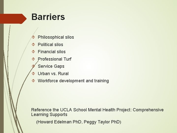 Barriers Philosophical silos Political silos Financial silos Professional Turf Service Gaps Urban vs. Rural