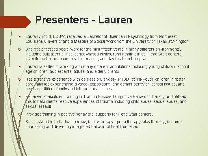 Presenters - Lauren Arnold, LCSW, received a Bachelor of Science in Psychology from Northeast