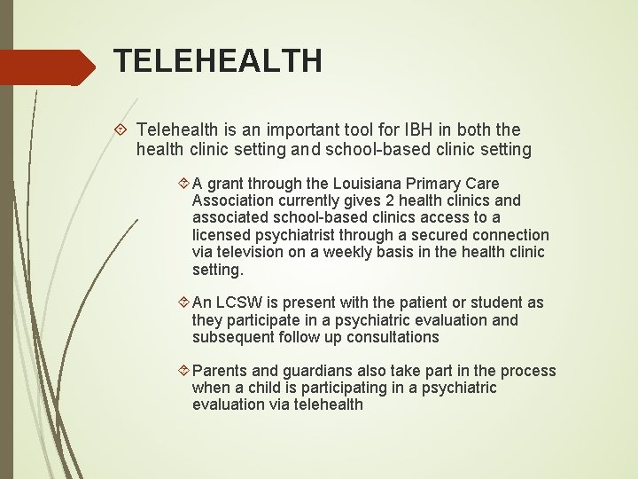 TELEHEALTH Telehealth is an important tool for IBH in both the health clinic setting