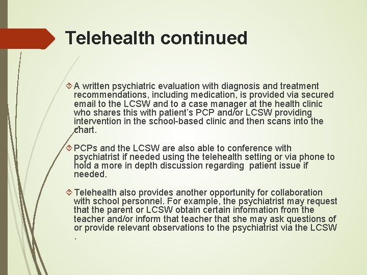 Telehealth continued A written psychiatric evaluation with diagnosis and treatment recommendations, including medication, is