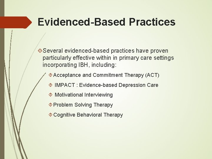 Evidenced-Based Practices Several evidenced-based practices have proven particularly effective within in primary care settings