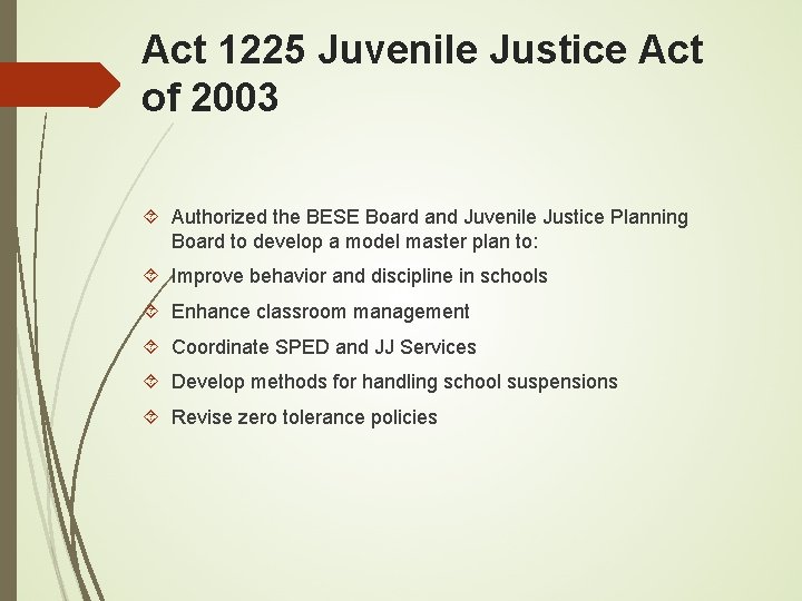 Act 1225 Juvenile Justice Act of 2003 Authorized the BESE Board and Juvenile Justice