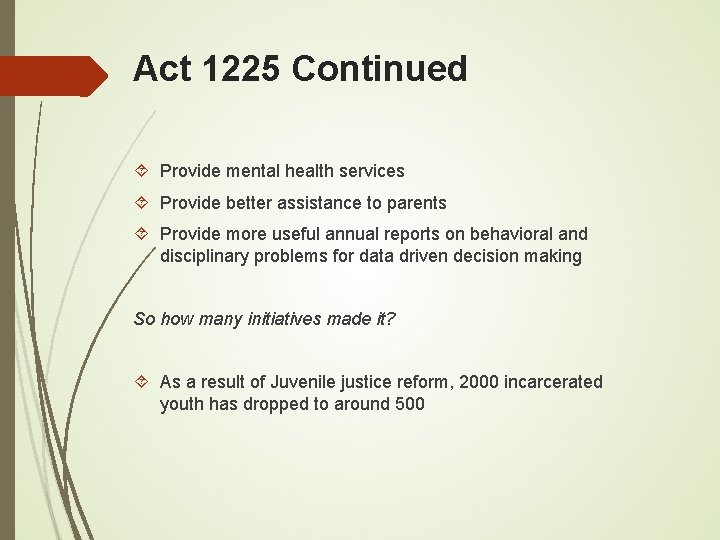 Act 1225 Continued Provide mental health services Provide better assistance to parents Provide more