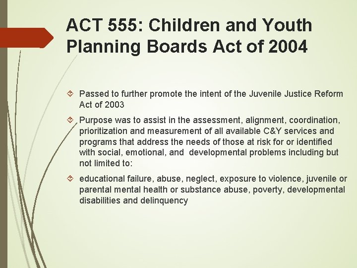 ACT 555: Children and Youth Planning Boards Act of 2004 Passed to further promote